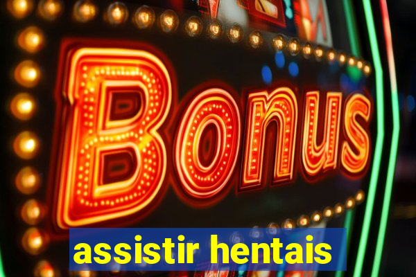 assistir hentais